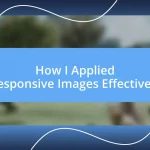 How I Applied Responsive Images Effectively