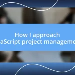 How I approach JavaScript project management