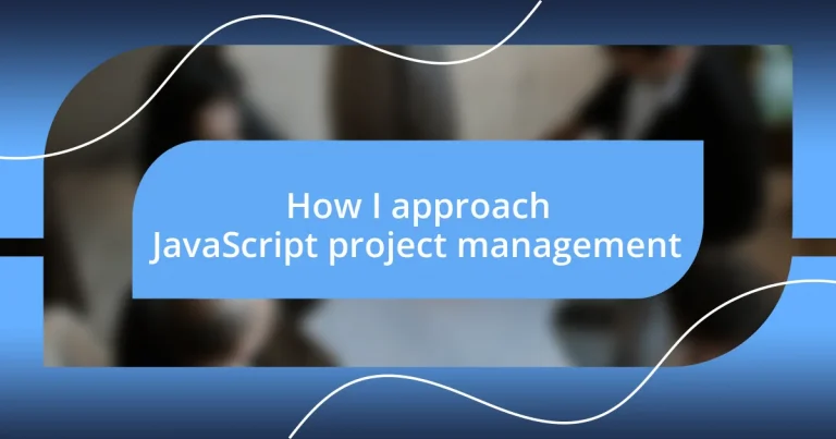 How I approach JavaScript project management