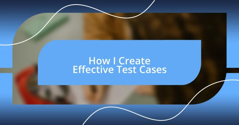 How I Create Effective Test Cases