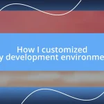 How I customized my development environment