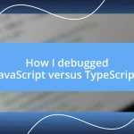 How I debugged JavaScript versus TypeScript