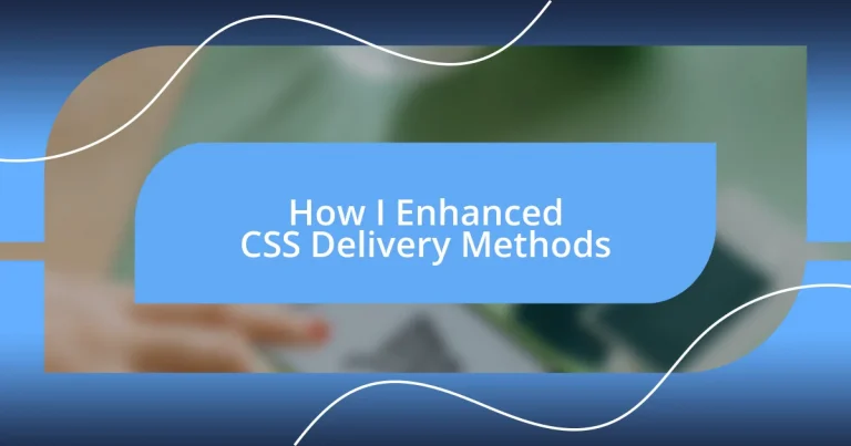 How I Enhanced CSS Delivery Methods