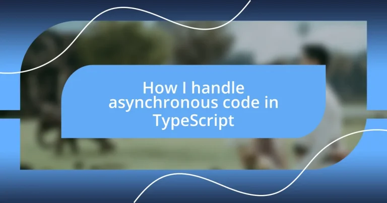 How I handle asynchronous code in TypeScript