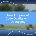 How I Improved Code Quality with Debugging