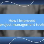 How I improved project management tools