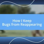 How I Keep Bugs from Reappearing