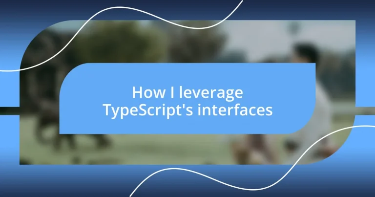 How I leverage TypeScript’s interfaces