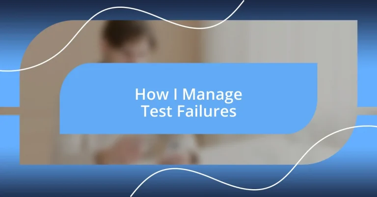 How I Manage Test Failures