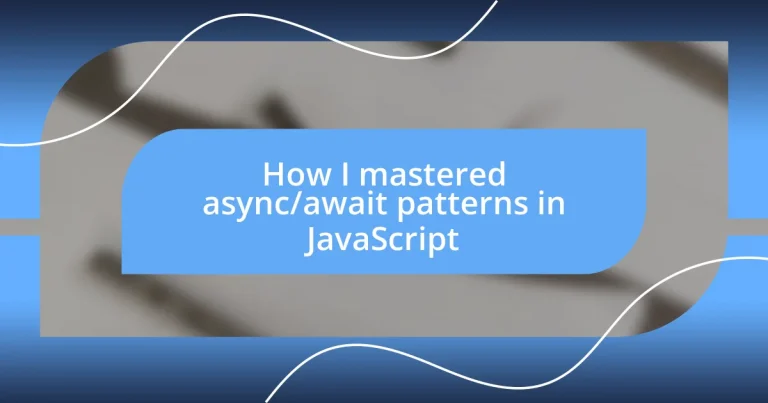 How I mastered async/await patterns in JavaScript