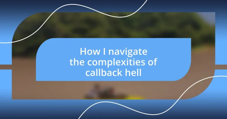 How I navigate the complexities of callback hell