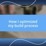 How I optimized my build process