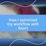 How I optimized my workflow with React