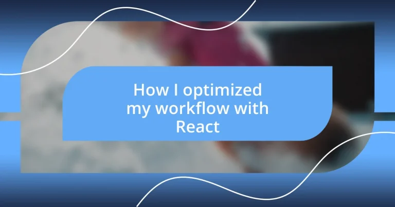 How I optimized my workflow with React