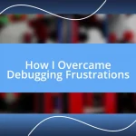 How I Overcame Debugging Frustrations