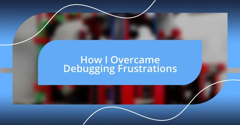 How I Overcame Debugging Frustrations