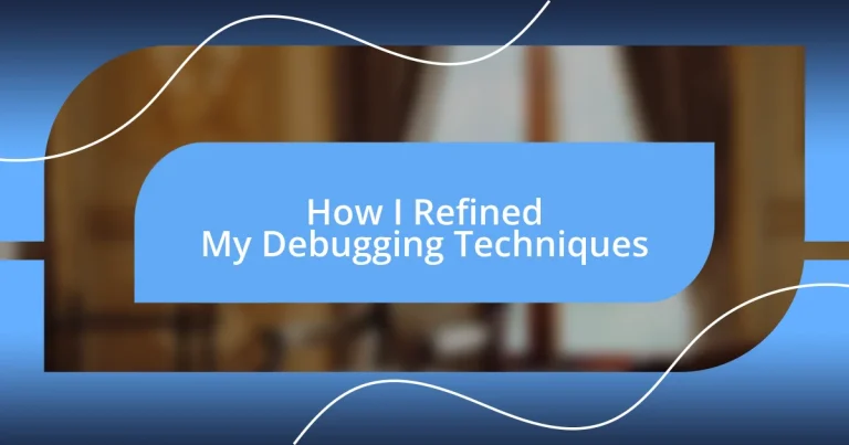 How I Refined My Debugging Techniques