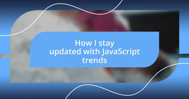 How I stay updated with JavaScript trends