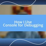 How I Use Console for Debugging