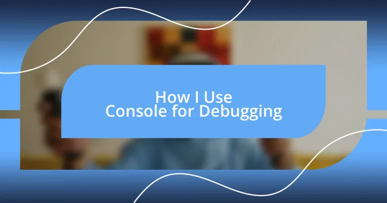 How I Use Console for Debugging