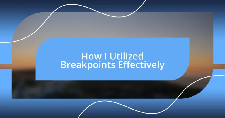 How I Utilized Breakpoints Effectively