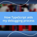 How TypeScript aids my debugging process