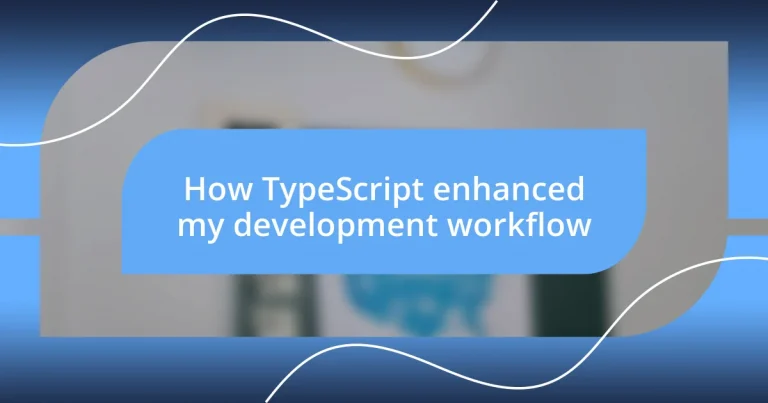 How TypeScript enhanced my development workflow