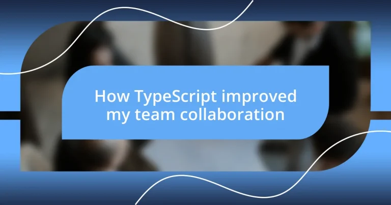 How TypeScript improved my team collaboration