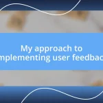 My approach to implementing user feedback