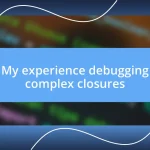 My experience debugging complex closures