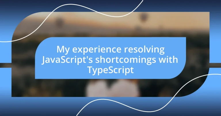 My experience resolving JavaScript’s shortcomings with TypeScript