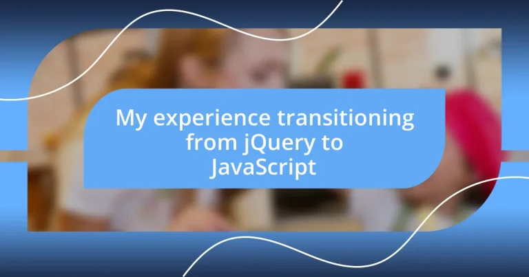 My experience transitioning from jQuery to JavaScript