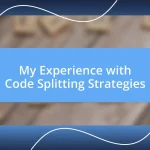 My Experience with Code Splitting Strategies