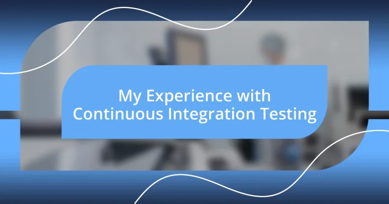 My Experience with Continuous Integration Testing