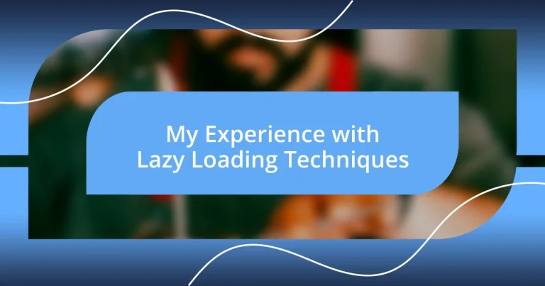 My Experience with Lazy Loading Techniques