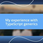 My experience with TypeScript generics