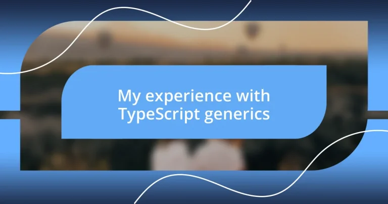 My experience with TypeScript generics