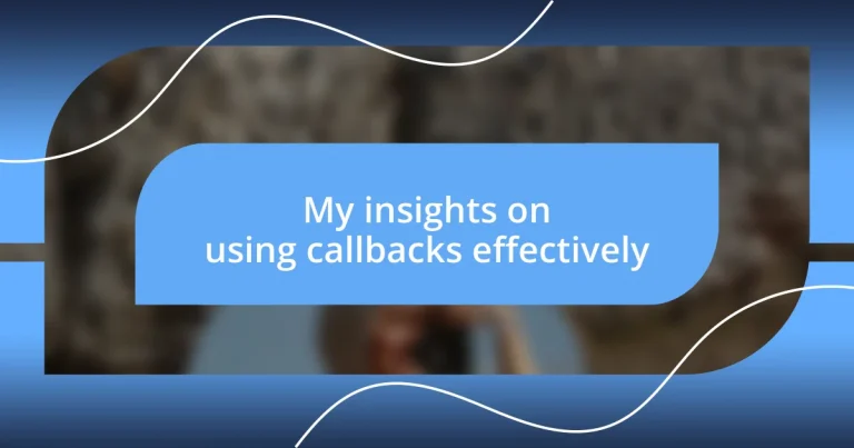 My insights on using callbacks effectively