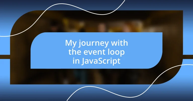 My journey with the event loop in JavaScript