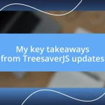 My key takeaways from TreesaverJS updates