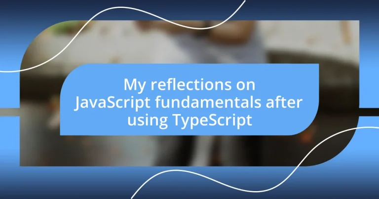 My reflections on JavaScript fundamentals after using TypeScript