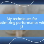 My techniques for optimizing performance with JS