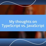 My thoughts on TypeScript vs. JavaScript