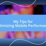 My Tips for Optimizing Mobile Performance