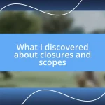 What I discovered about closures and scopes