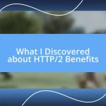 What I Discovered about HTTP/2 Benefits