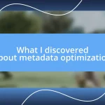 What I discovered about metadata optimization