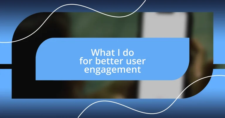 What I do for better user engagement