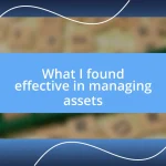 What I found effective in managing assets