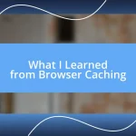 What I Learned from Browser Caching